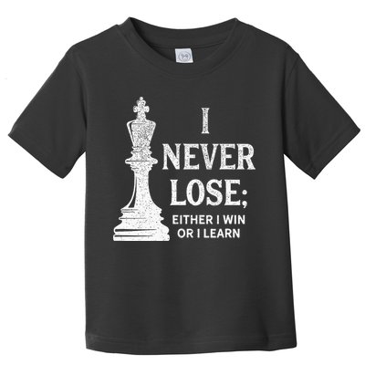Classic Chess Design I Never Lose I Either Win Or Learn Toddler T-Shirt