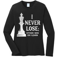 Classic Chess Design I Never Lose I Either Win Or Learn Ladies Long Sleeve Shirt