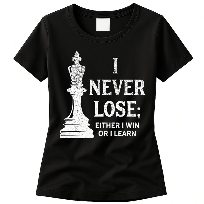 Classic Chess Design I Never Lose I Either Win Or Learn Womens T-Shirt