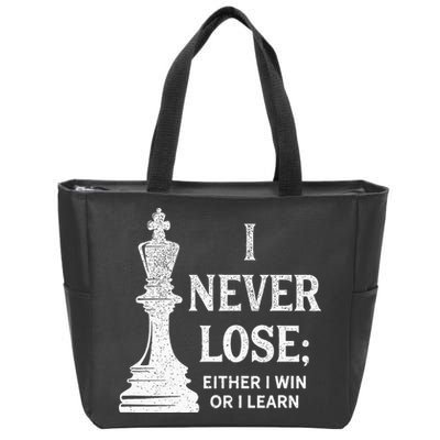 Classic Chess Design I Never Lose I Either Win Or Learn Zip Tote Bag