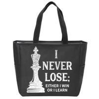 Classic Chess Design I Never Lose I Either Win Or Learn Zip Tote Bag
