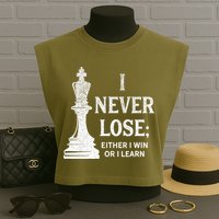 Classic Chess Design I Never Lose I Either Win Or Learn Garment-Dyed Women's Muscle Tee