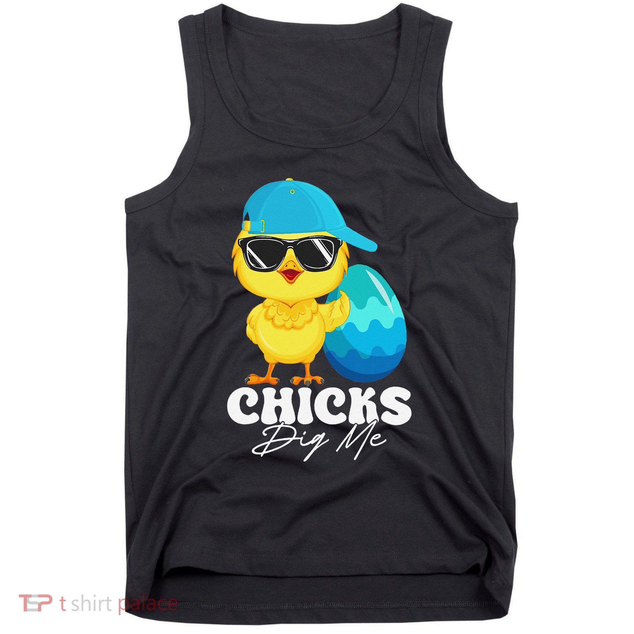 Cute Chicks Dig Me Happy Easter Funny Baby Chick With Egg Tank Top