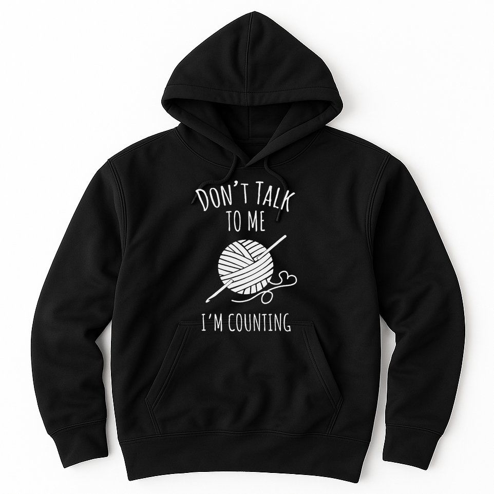 Crochet, Crocheting, Don't Talk, I'm Counting Hoodie