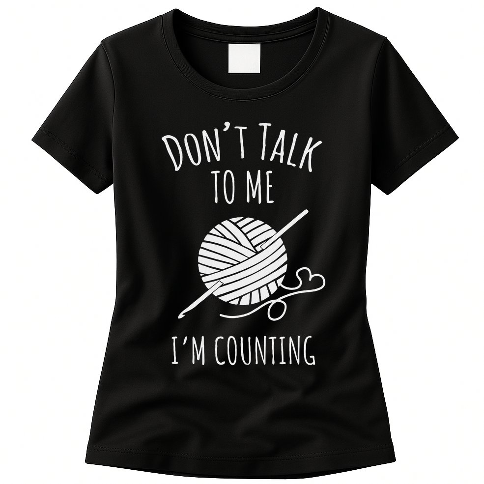 Crochet, Crocheting, Don't Talk, I'm Counting Womens T-Shirt