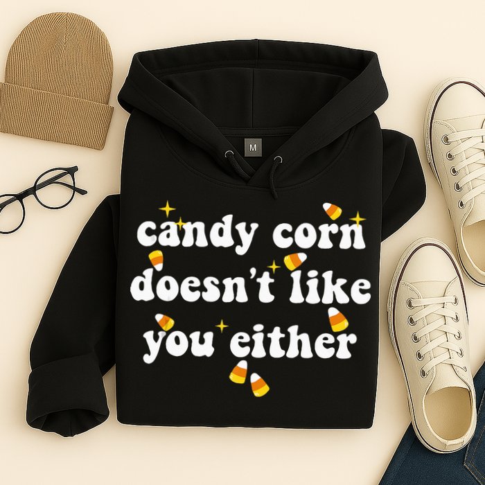 CANDY CORN DOESN'T LIKE YOU EITHER Funny Halloween Meme Hoodie