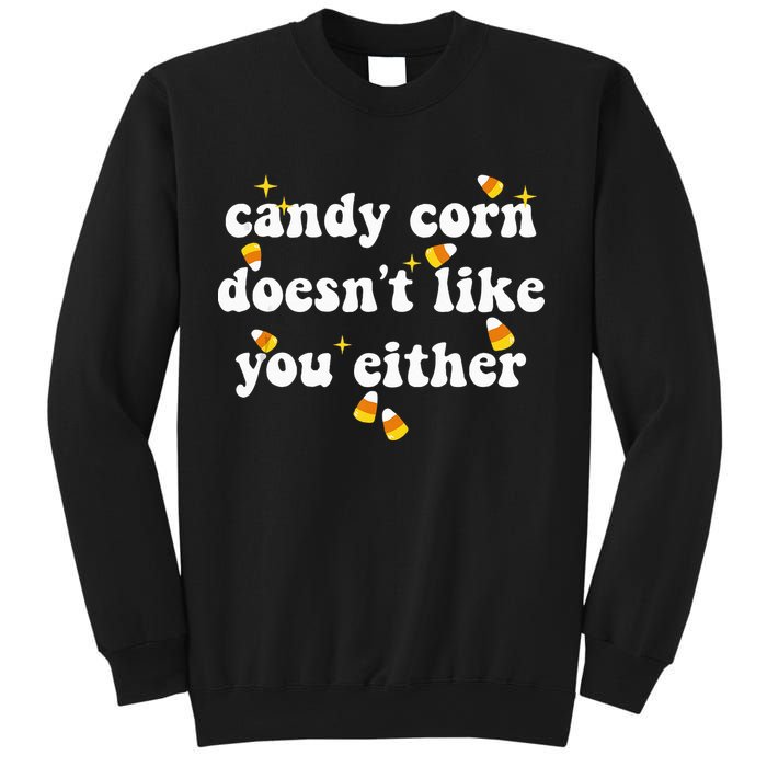 CANDY CORN DOESN'T LIKE YOU EITHER Funny Halloween Meme Sweatshirt