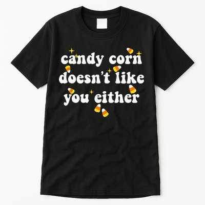 CANDY CORN DOESN'T LIKE YOU EITHER Funny Halloween Meme Tall T-Shirt