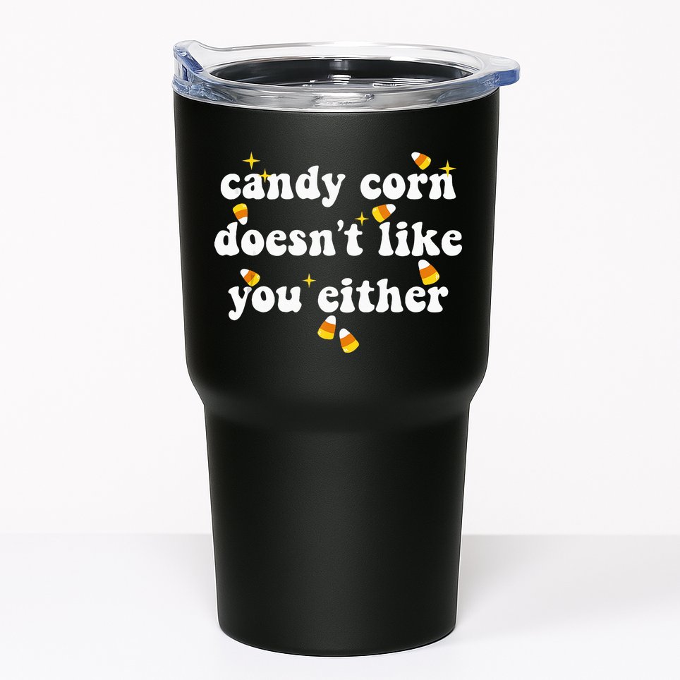 CANDY CORN DOESN'T LIKE YOU EITHER Funny Halloween Meme Tumbler