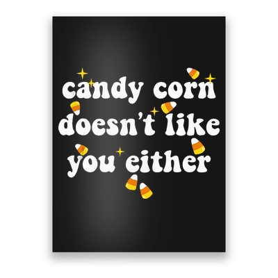 CANDY CORN DOESN'T LIKE YOU EITHER Funny Halloween Meme Poster
