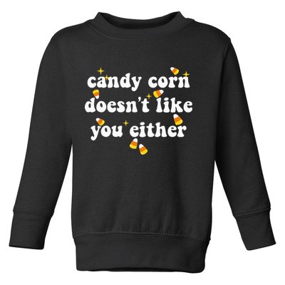 CANDY CORN DOESN'T LIKE YOU EITHER Funny Halloween Meme Toddler Sweatshirt