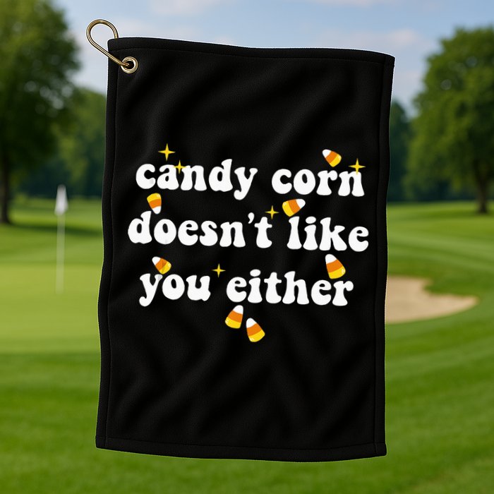 CANDY CORN DOESN'T LIKE YOU EITHER Funny Halloween Meme Golf Towel