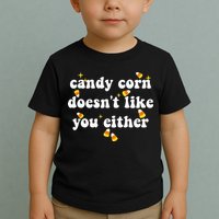 CANDY CORN DOESN'T LIKE YOU EITHER Funny Halloween Meme Toddler T-Shirt