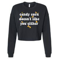 CANDY CORN DOESN'T LIKE YOU EITHER Funny Halloween Meme Cropped Pullover Crew