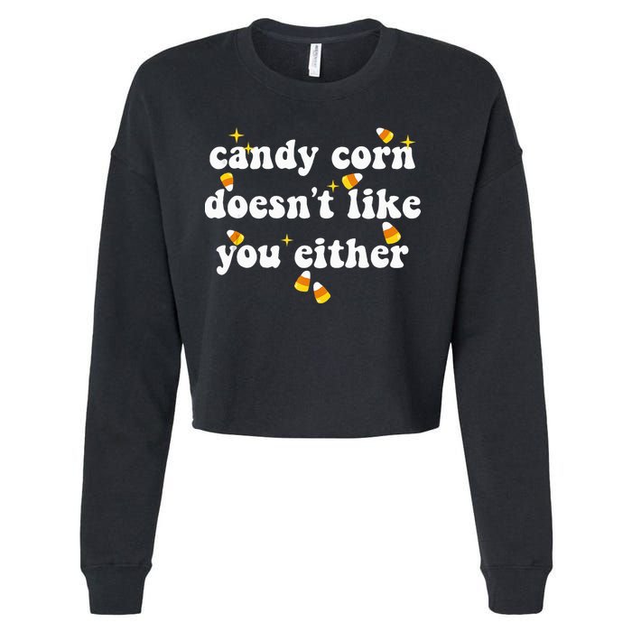 CANDY CORN DOESN'T LIKE YOU EITHER Funny Halloween Meme Cropped Pullover Crew