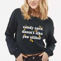 CANDY CORN DOESN'T LIKE YOU EITHER Funny Halloween Meme Cropped Pullover Crew