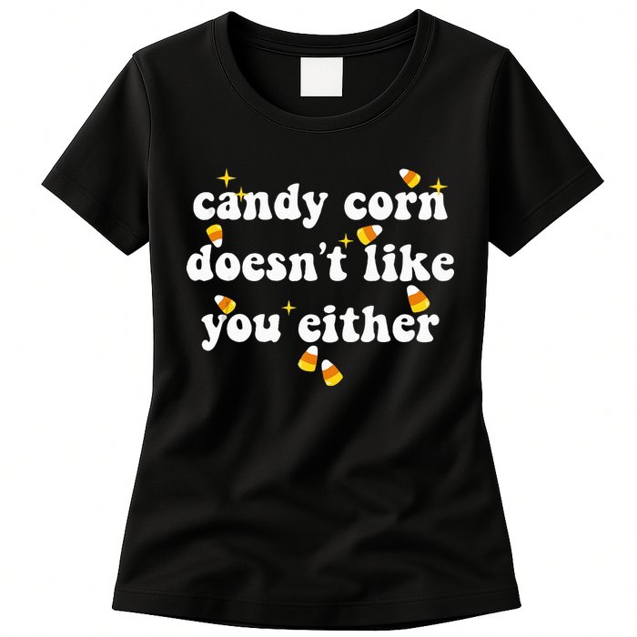 CANDY CORN DOESN'T LIKE YOU EITHER Funny Halloween Meme Womens T-Shirt