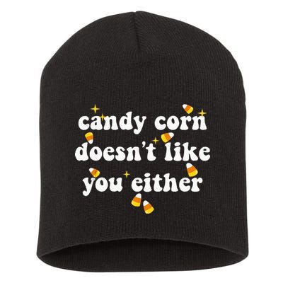 CANDY CORN DOESN'T LIKE YOU EITHER Funny Halloween Meme Short Acrylic Beanie