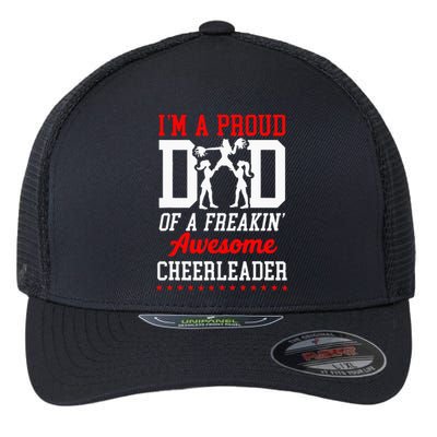 Cheer Cheerleading Dad Father IM A Proud Dad Of A Freakin Flexfit Unipanel Trucker Cap