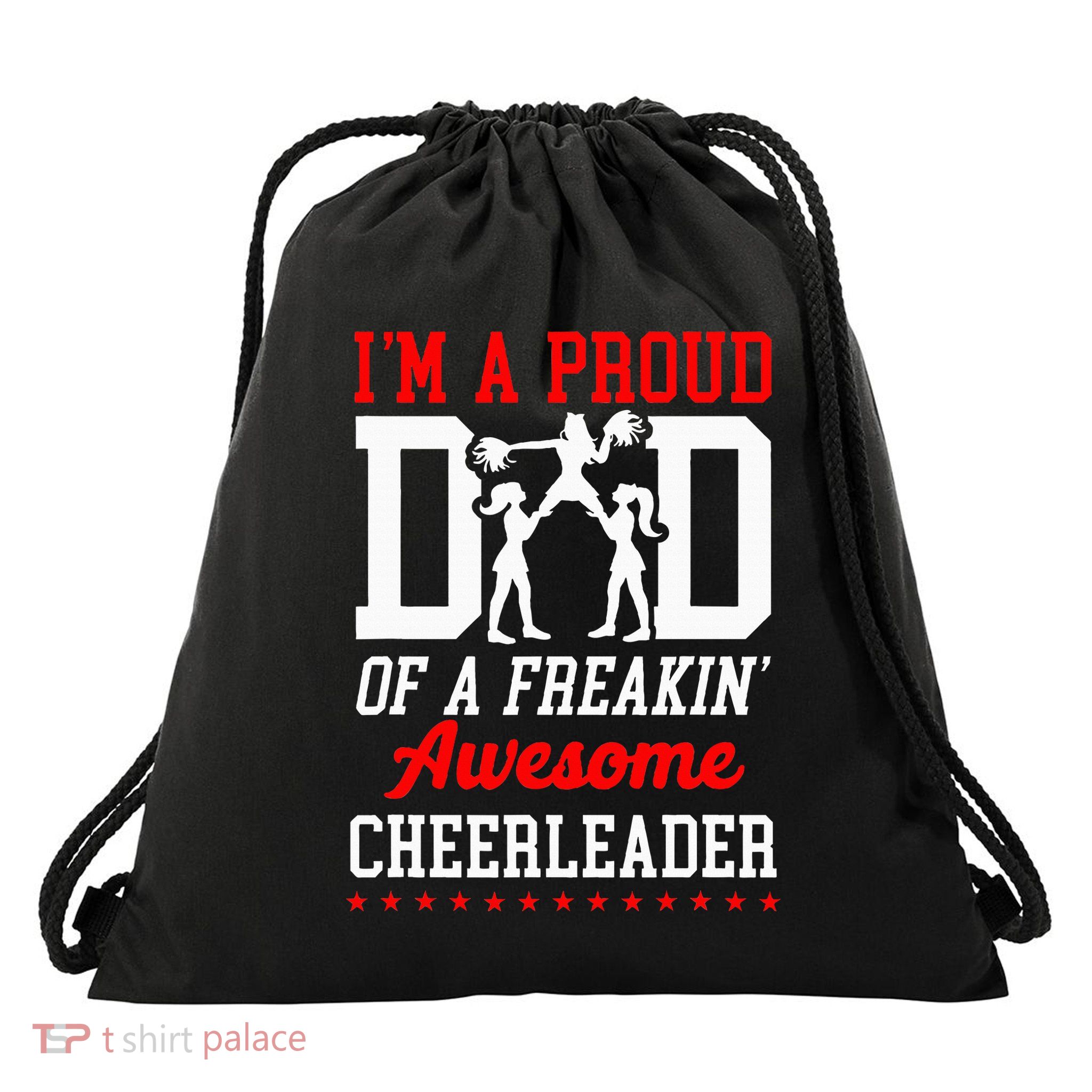 Cheer Cheerleading Dad Father IM A Proud Dad Of A Freakin Drawstring Bag