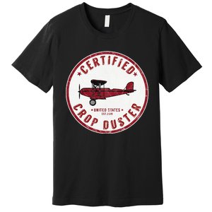 Certified Crop Duster Planes And Aerial Premium T-Shirt