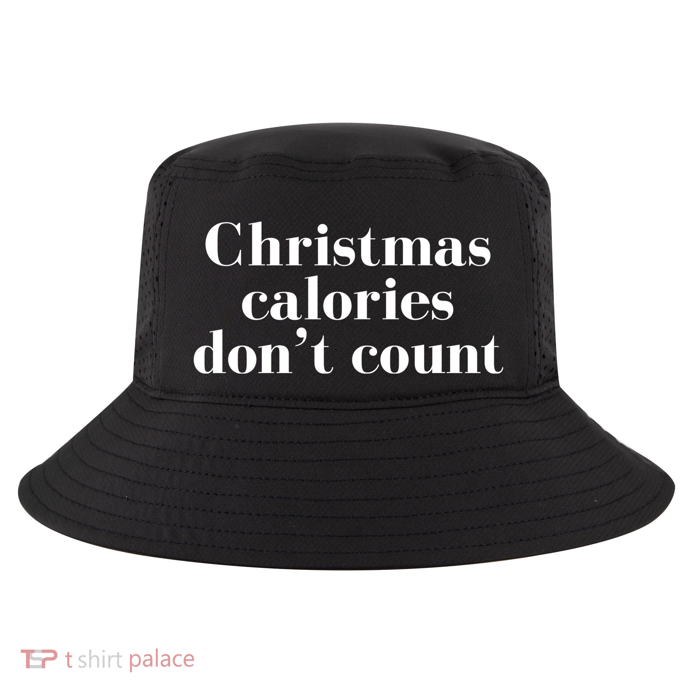 Christmas Calories Dont Count Funny Cool Comfort Performance Bucket Hat