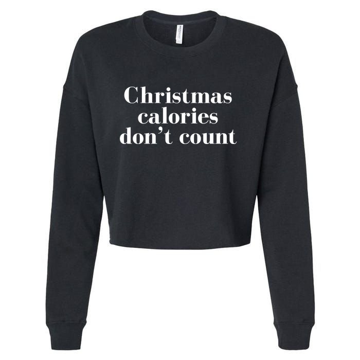 Christmas Calories Dont Count Funny Cropped Pullover Crew