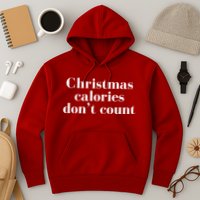 Christmas Calories Dont Count Funny Hoodie