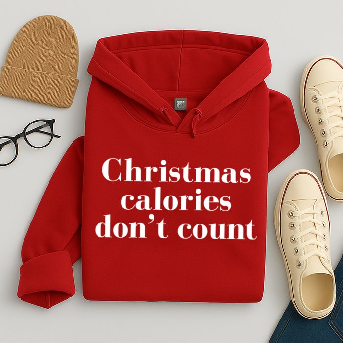 Christmas Calories Dont Count Funny Hoodie