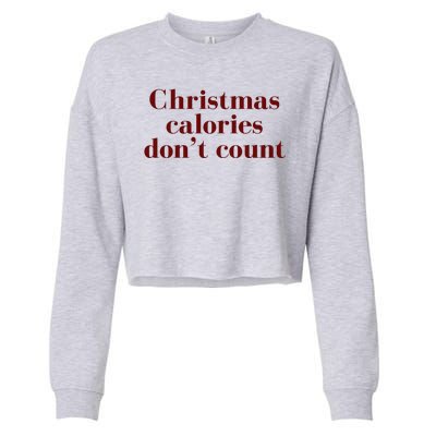 Christmas Calories Dont Count Funny Cropped Pullover Crew