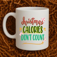 Christmas Calories Dont Count Funny Mug