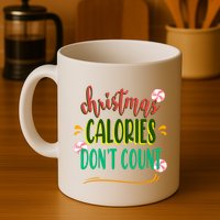 Christmas Calories Dont Count Funny Mug