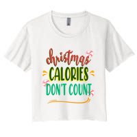Christmas Calories Dont Count Funny Crop Top