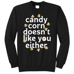 Candy Corn Doesn't Like You Either Sweatshirt