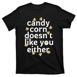 Candy Corn Doesn't Like You Either T-Shirt