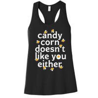 Candy Corn Doesn't Like You Either Women's Racerback Tank