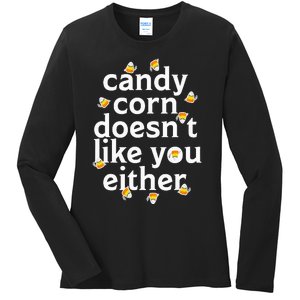 Candy Corn Doesn't Like You Either Ladies Long Sleeve Shirt