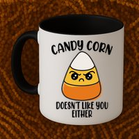 Candy Corn Doesnt Like You Either Funny Halloween Mug