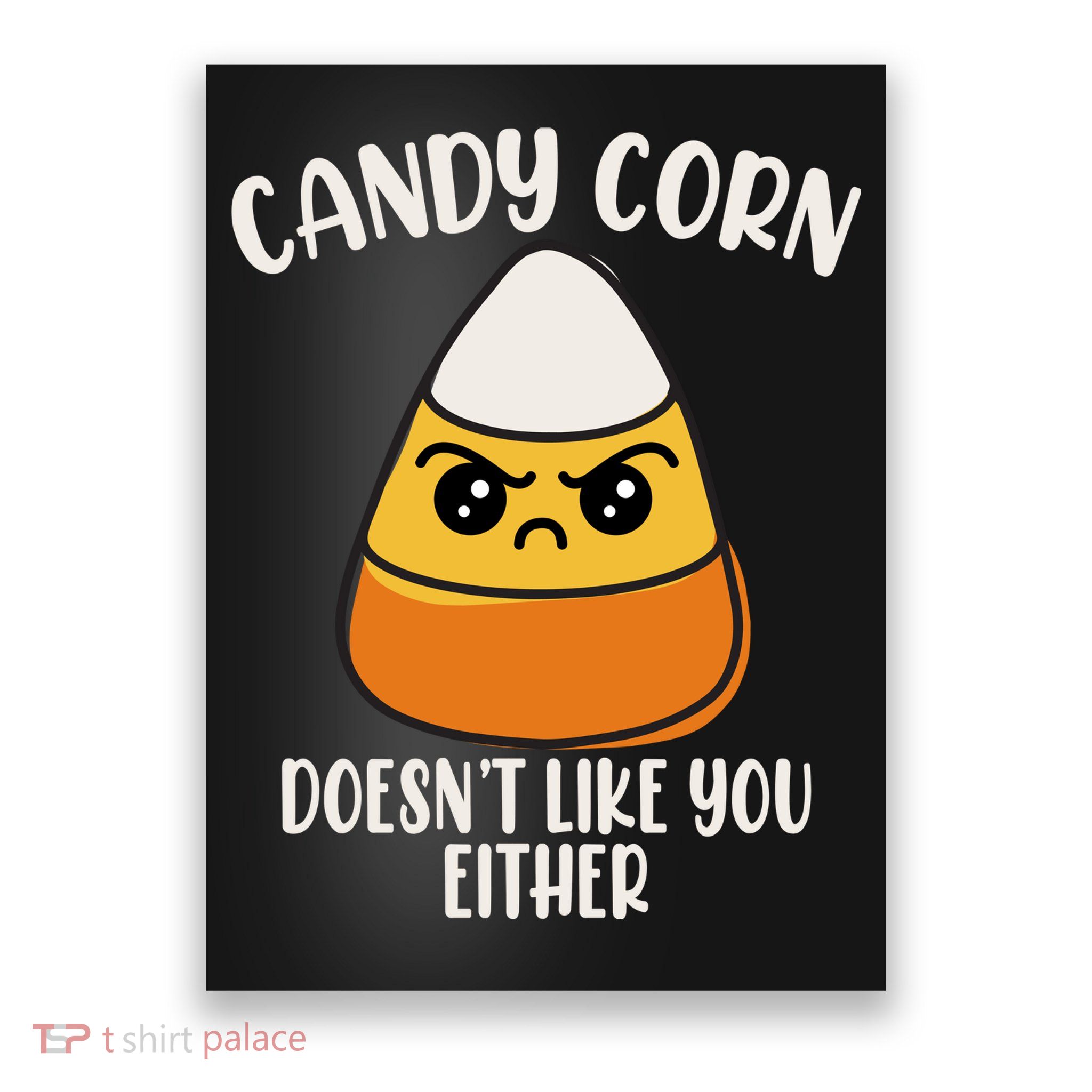 Candy Corn Doesnt Like You Either Funny Halloween Poster