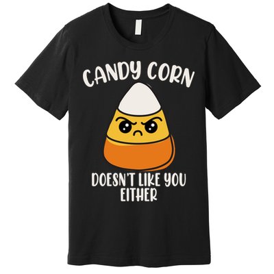 Candy Corn Doesnt Like You Either Funny Halloween Premium T-Shirt
