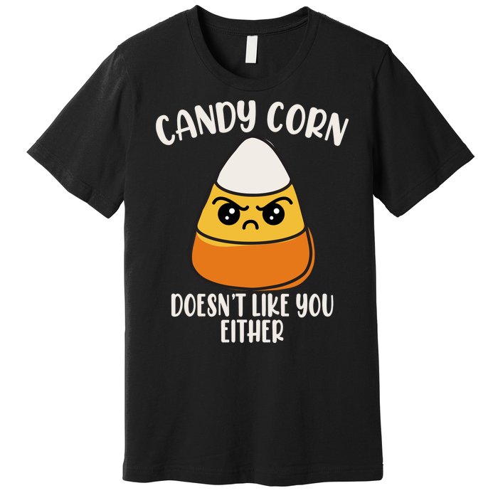 Candy Corn Doesnt Like You Either Funny Halloween Premium T-Shirt