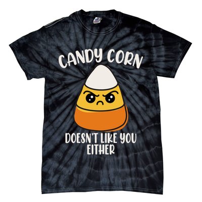 Candy Corn Doesnt Like You Either Funny Halloween Tie-Dye T-Shirt