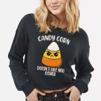 Candy Corn Doesnt Like You Either Funny Halloween Cropped Pullover Crew