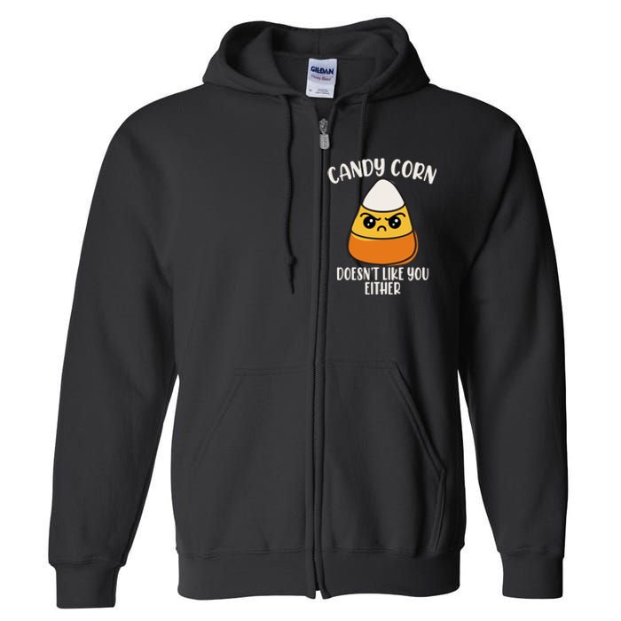 Candy Corn Doesnt Like You Either Funny Halloween Full Zip Hoodie