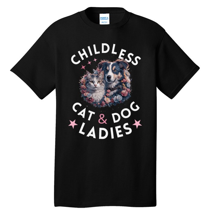 Childless Cat & Dog Ladies Voting For Kamala President 2024 Tall T-Shirt