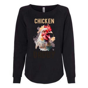 Cool Chicken Daddy Great Gift Chicken Dad Farmer Poultry Gift Womens California Wash Sweatshirt