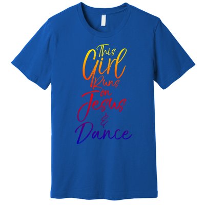 Cute Christian Dancer Gift This Runs On Jesus And Dance Cool Gift Premium T-Shirt