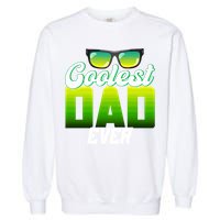 Cute Coolest Dad Around Worlds Coolest Dad Ever Coolest Dad Gift Garment-Dyed Sweatshirt
