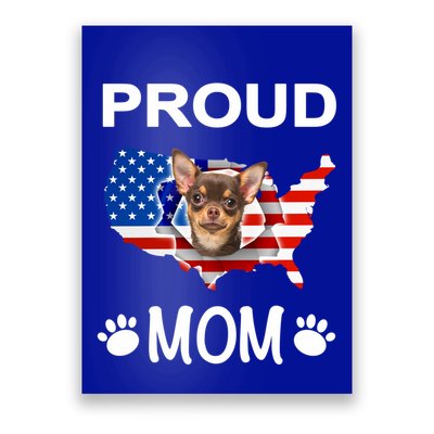 Chihuahua Chihuahua Dog Chihuahua Proud Patriot Mom Meaningful Gift Poster