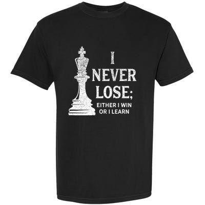 Classic Chess Design I Never Lose; I Either Win Or Learn Garment-Dyed Heavyweight T-Shirt